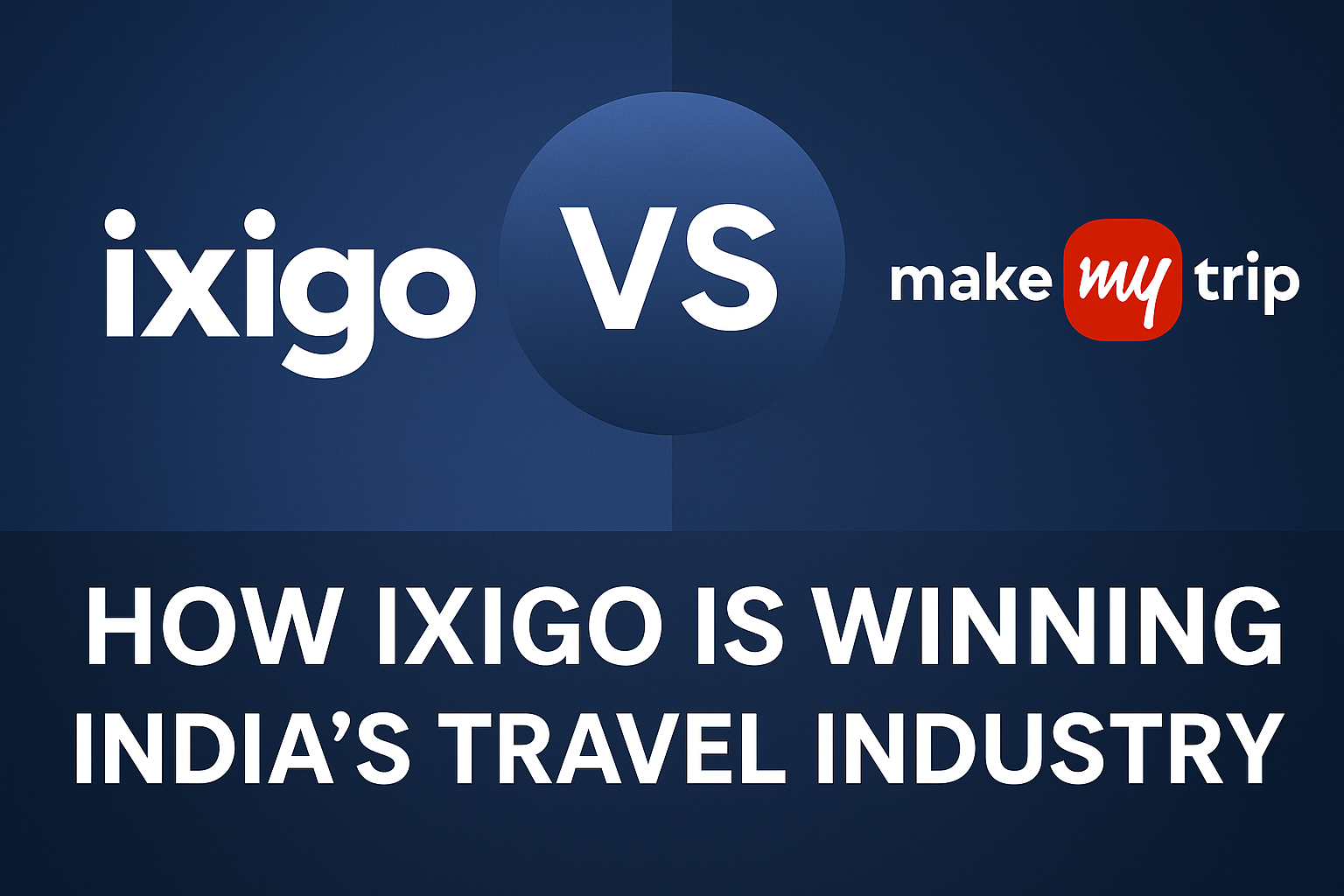 How Ixigo is Winning Indias Travel Industry