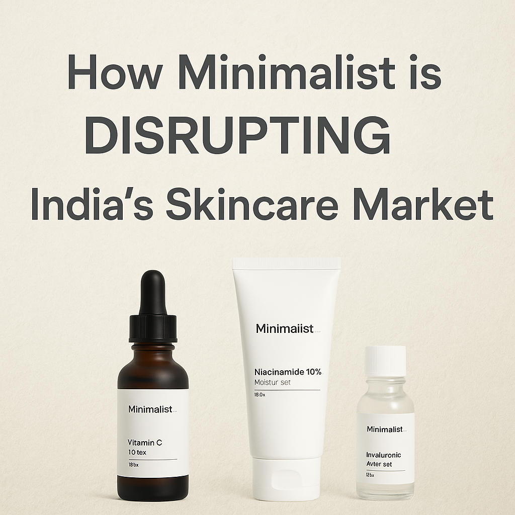 How Minimalist is DISRUPTING Indias Skincare Market